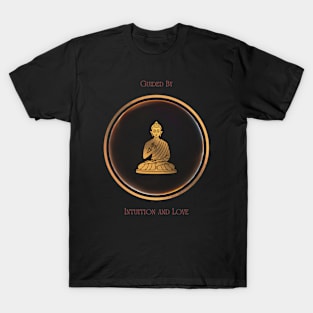 Guided By Intuition And Love. Affirmation, Mantra.  Meditative. T-Shirt